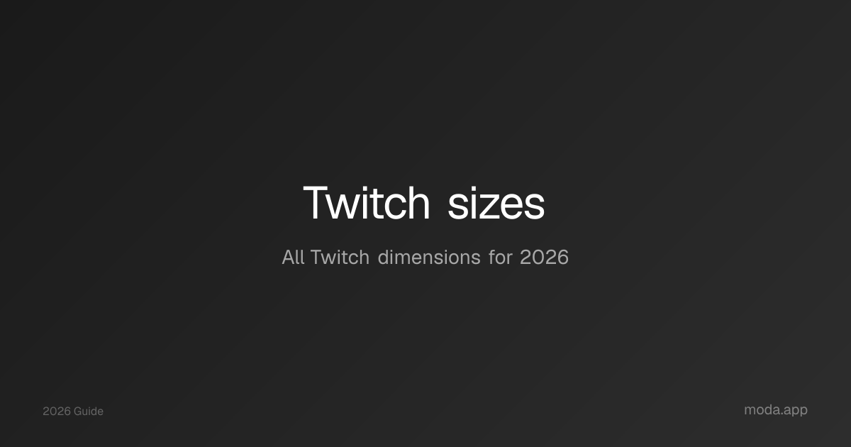 Twitch Sizes — All Image Dimensions for 2026 | Moda